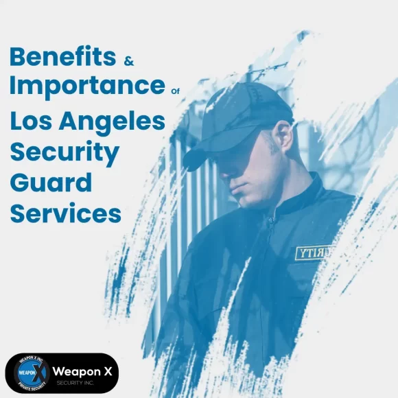 Benefits and Importance of Los Angeles Security Guard Services