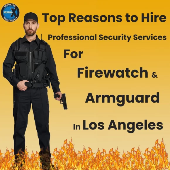 Hire Professional Security Services For Firewatch & Armed Guards In Los Angeles