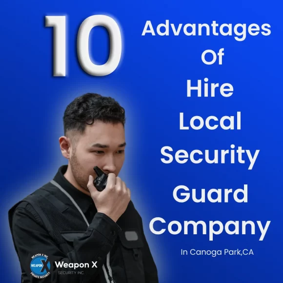 10 Advantages of Hiring a Local Security Guard Company in Canoga Park
